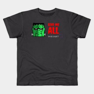 Give me All your Candy!! Kids T-Shirt